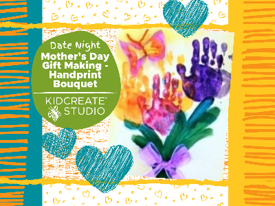 Date Night Mother's Day Gift Making - Handprint Bouquet (3-12 Years)